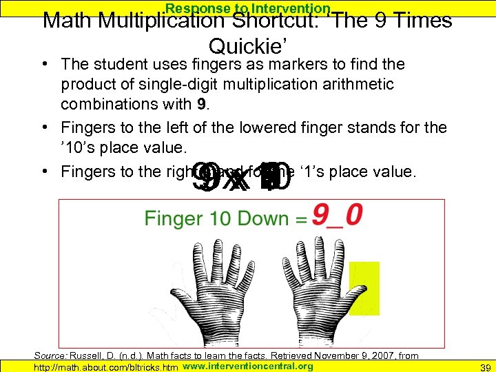 Response to Intervention Math Multiplication Shortcut: ‘The 9 Times Quickie’ • The student uses