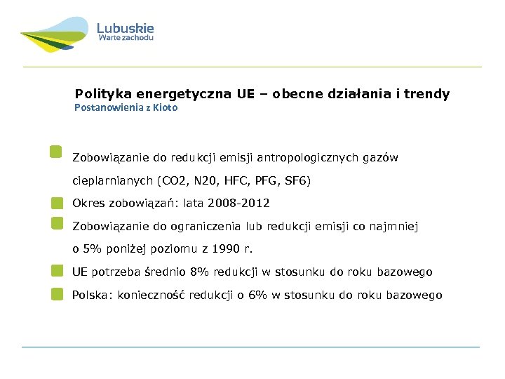 Polityka energetyczna UE – obecne działania i trendy Postanowienia z Kioto Zobowiązanie do redukcji