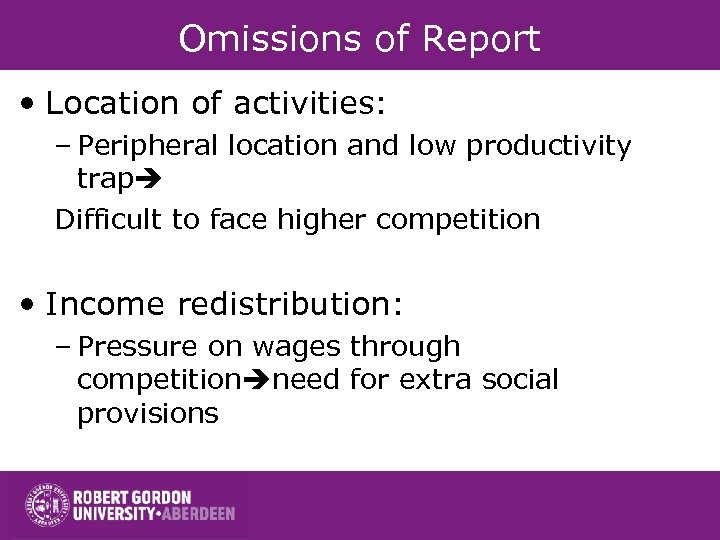 Omissions of Report • Location of activities: – Peripheral location and low productivity trap