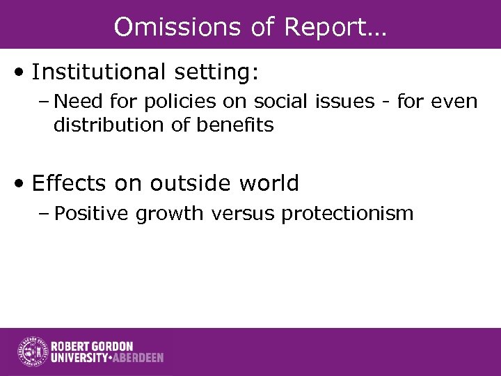 Omissions of Report… • Institutional setting: – Need for policies on social issues -