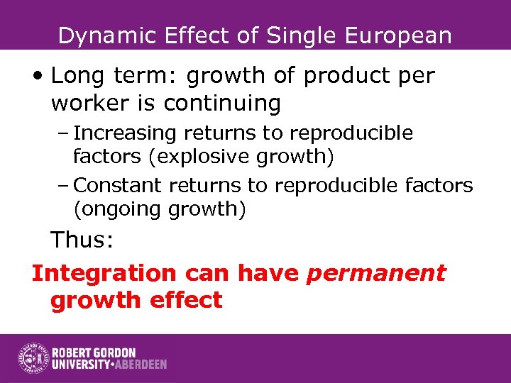 Dynamic Effect of Single European Market • Long term: growth of product per worker