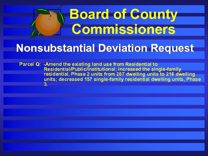 Board of County Commissioners Nonsubstantial Deviation Request Parcel Q: -Amend the existing land use