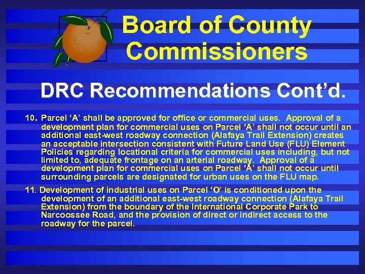 Board of County Commissioners DRC Recommendations Cont’d. 10. Parcel ‘A’ shall be approved for