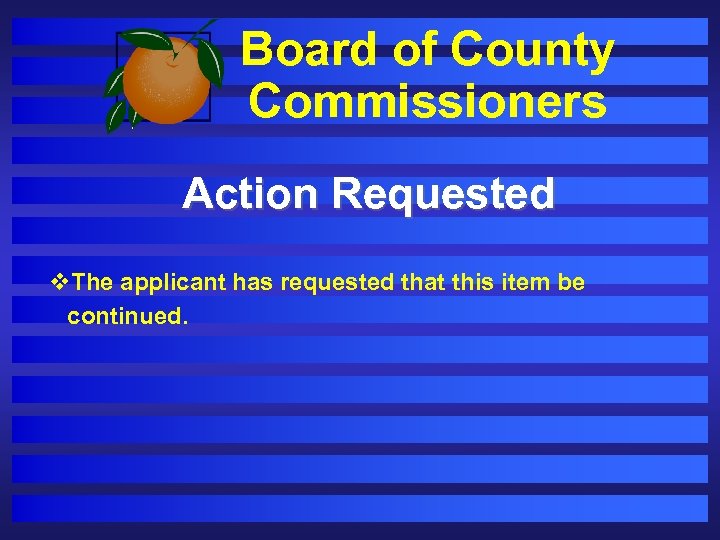 Board of County Commissioners Action Requested v. The applicant has requested that this item