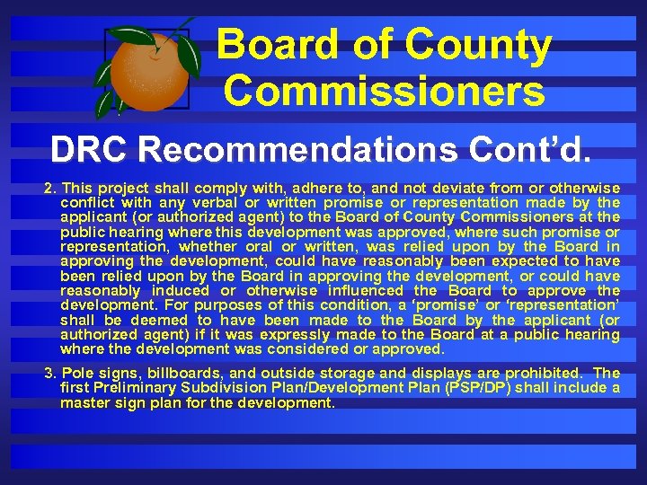 Board of County Commissioners DRC Recommendations Cont’d. 2. This project shall comply with, adhere