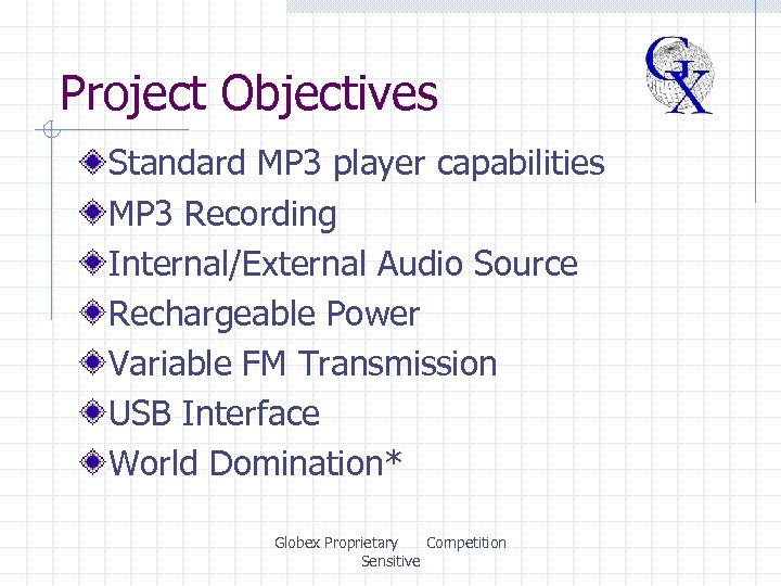 Project Objectives Standard MP 3 player capabilities MP 3 Recording Internal/External Audio Source Rechargeable