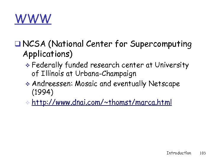 WWW q NCSA (National Center for Supercomputing Applications) Federally funded research center at University