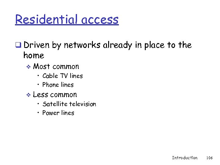 Residential access q Driven by networks already in place to the home v Most
