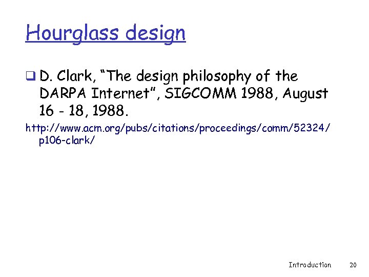Hourglass design q D. Clark, “The design philosophy of the DARPA Internet”, SIGCOMM 1988,