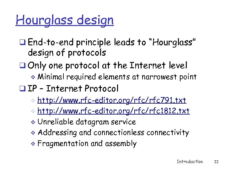 Hourglass design q End-to-end principle leads to “Hourglass” design of protocols q Only one
