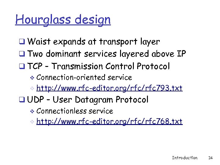Hourglass design q Waist expands at transport layer q Two dominant services layered above