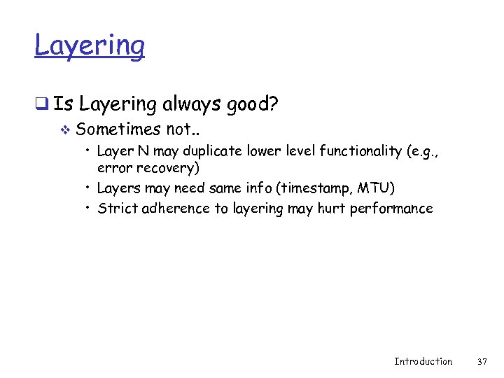 Layering q Is Layering always good? v Sometimes not. . • Layer N may
