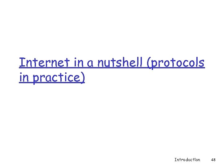 Internet in a nutshell (protocols in practice) Introduction 48 