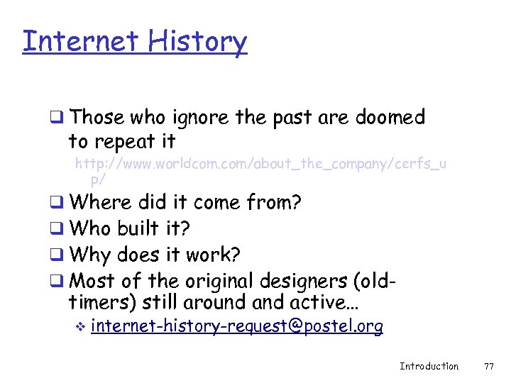 Internet History q Those who ignore the past are doomed to repeat it http: