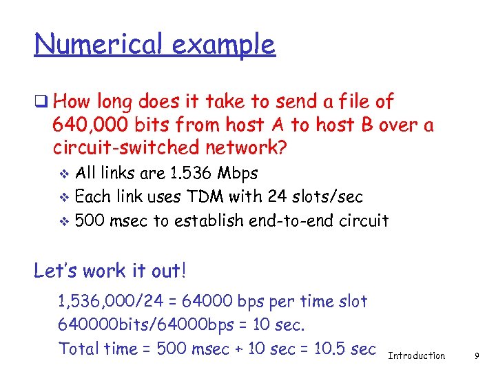 Numerical example q How long does it take to send a file of 640,