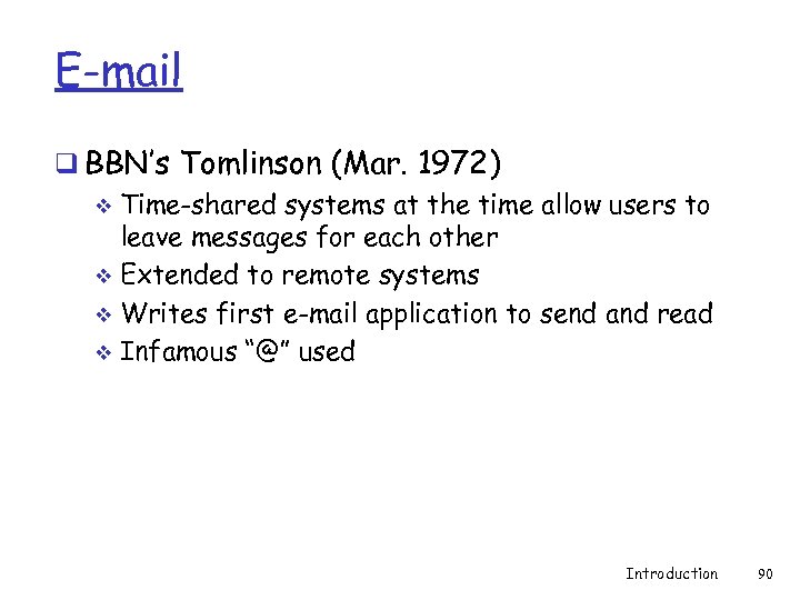 E-mail q BBN’s Tomlinson (Mar. 1972) v Time-shared systems at the time allow users