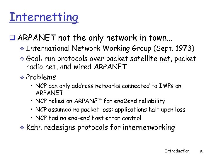 Internetting q ARPANET not the only network in town. . . v International Network