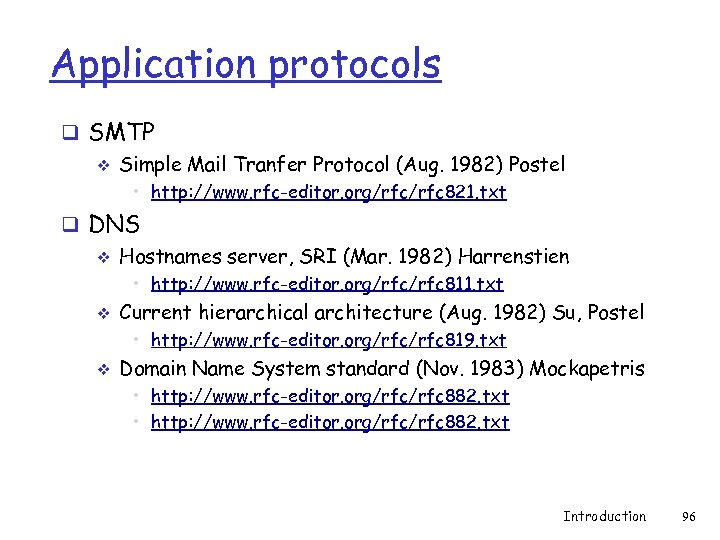 Application protocols q SMTP v Simple Mail Tranfer Protocol (Aug. 1982) Postel • http: