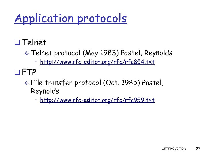 Application protocols q Telnet v Telnet protocol (May 1983) Postel, Reynolds • http: //www.