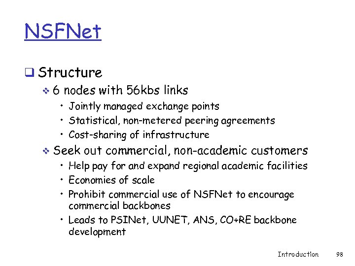 NSFNet q Structure v 6 nodes with 56 kbs links • Jointly managed exchange