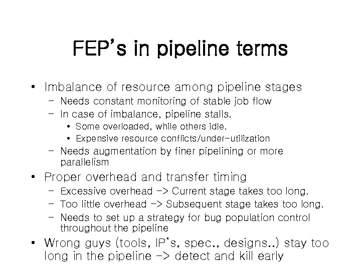 FEP’s in pipeline terms • Imbalance of resource among pipeline stages – Needs constant