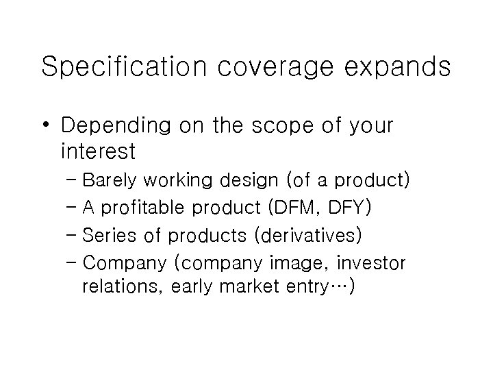 Specification coverage expands • Depending on the scope of your interest – Barely working