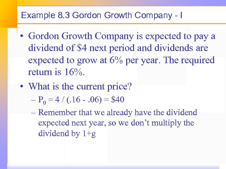 Example 8. 3 Gordon Growth Company - I • Gordon Growth Company is expected