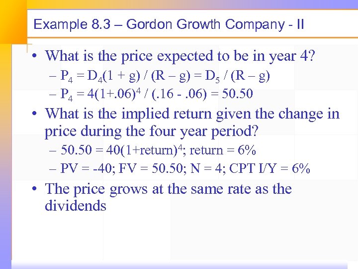 Example 8. 3 – Gordon Growth Company - II • What is the price
