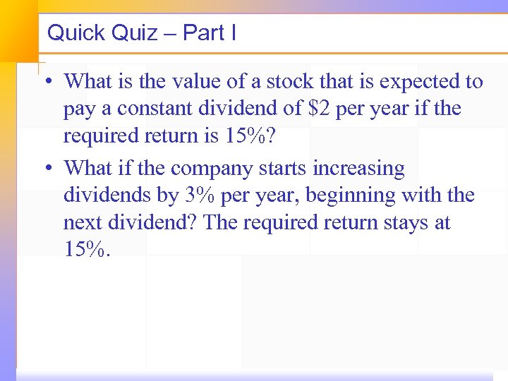 Quick Quiz – Part I • What is the value of a stock that