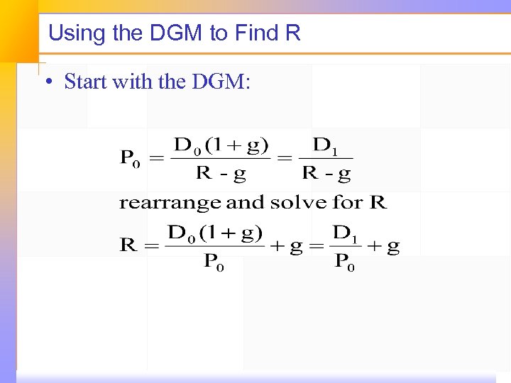 Using the DGM to Find R • Start with the DGM: 