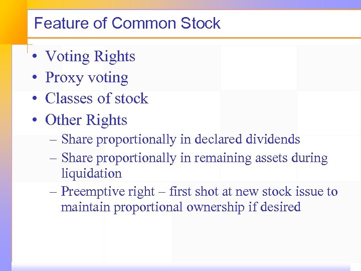 Feature of Common Stock • • Voting Rights Proxy voting Classes of stock Other