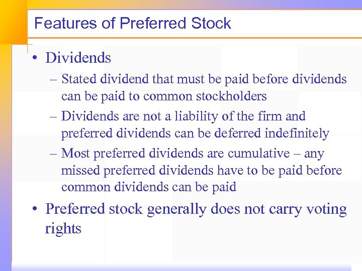 Features of Preferred Stock • Dividends – Stated dividend that must be paid before