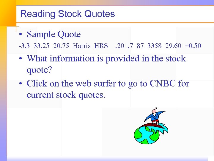 Reading Stock Quotes • Sample Quote -3. 3 33. 25 20. 75 Harris HRS