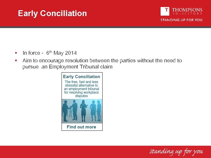 Early Conciliation § § In force - 6 th May 2014 Aim to encourage