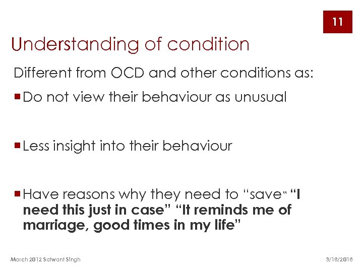 11 Understanding of condition Different from OCD and other conditions as: ¡ Do not