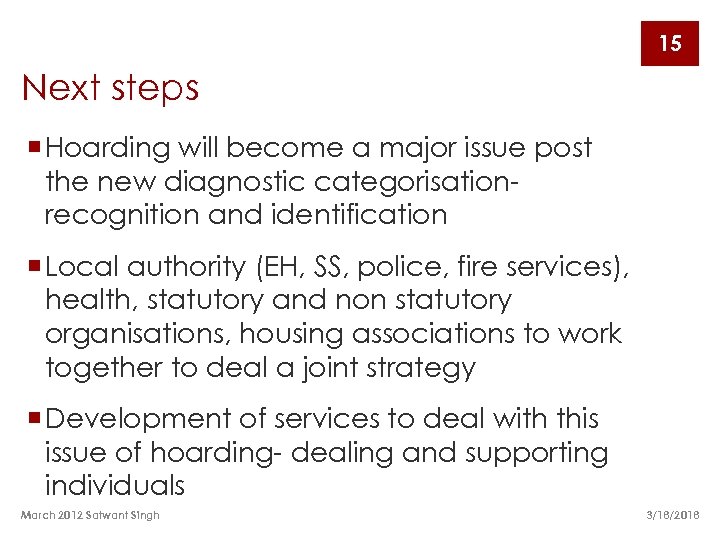 15 Next steps ¡ Hoarding will become a major issue post the new diagnostic