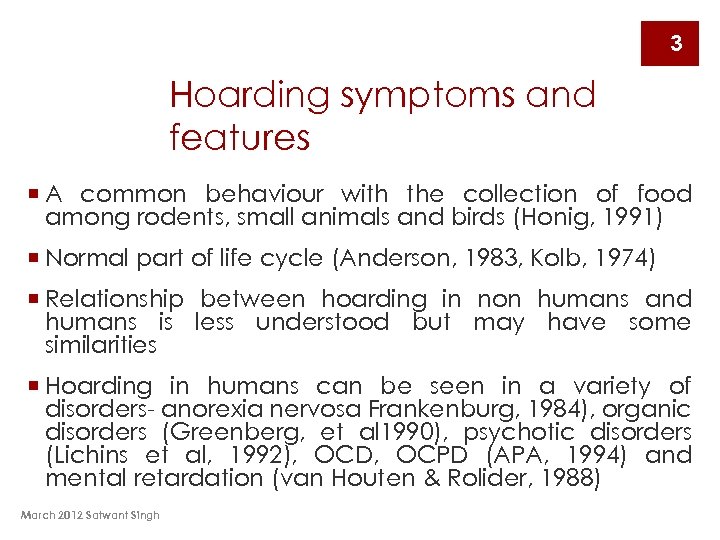 3 Hoarding symptoms and features ¡ A common behaviour with the collection of food