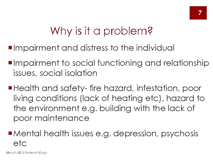 7 Why is it a problem? ¡ Impairment and distress to the individual ¡