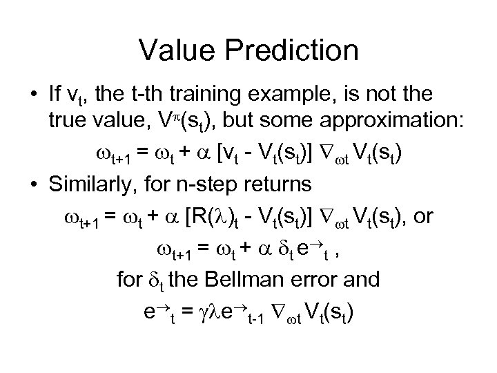 Value Prediction • If vt, the t-th training example, is not the true value,