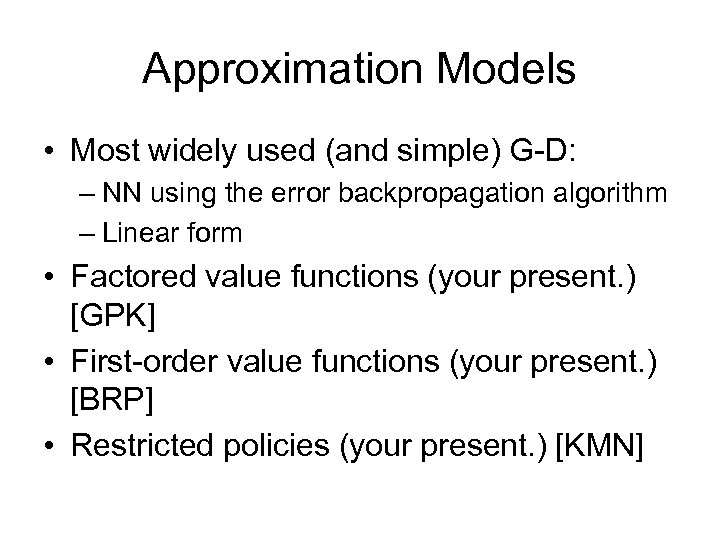 Approximation Models • Most widely used (and simple) G-D: – NN using the error