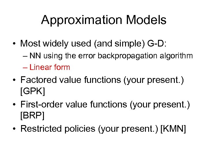 Approximation Models • Most widely used (and simple) G-D: – NN using the error