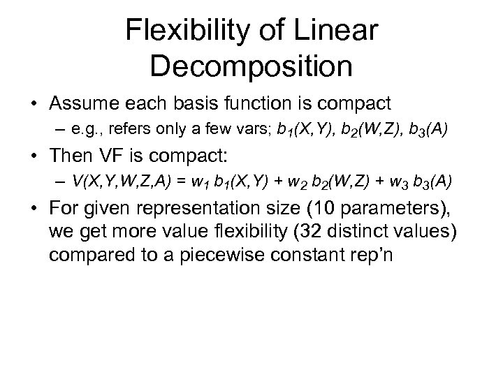 Flexibility of Linear Decomposition • Assume each basis function is compact – e. g.