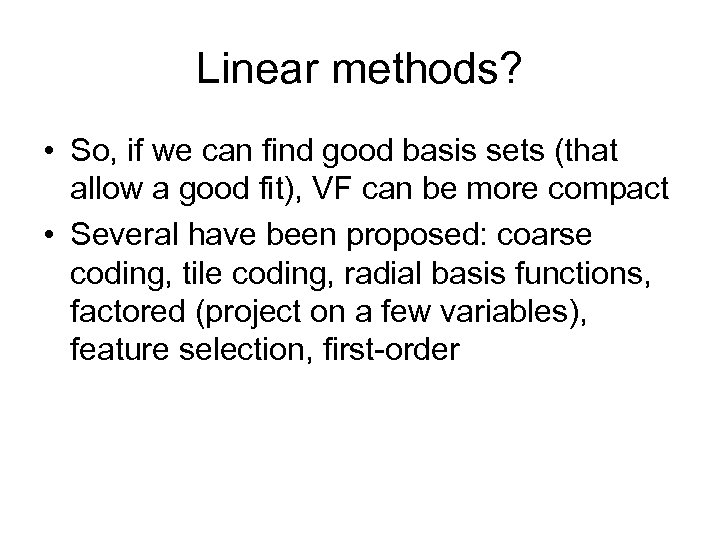 Linear methods? • So, if we can find good basis sets (that allow a