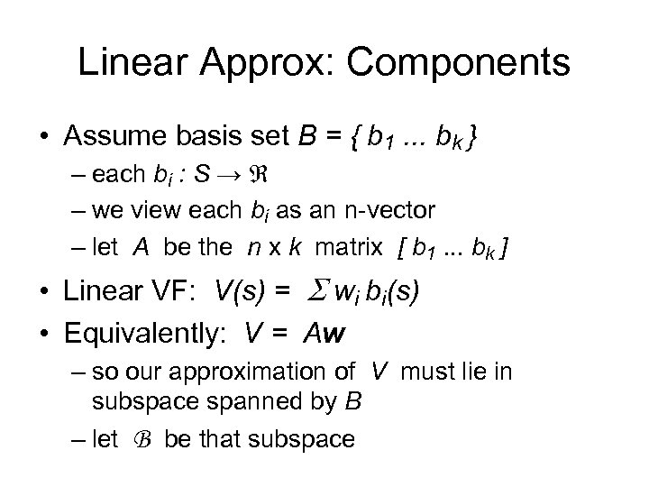 Linear Approx: Components • Assume basis set B = { b 1. . .