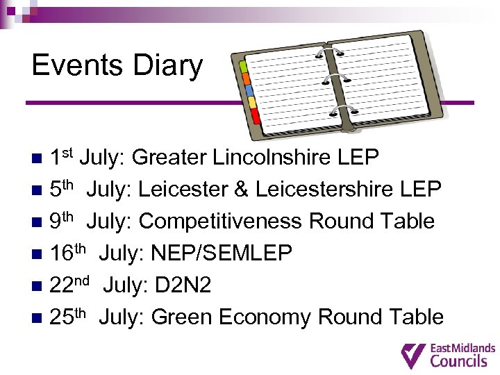 Events Diary 1 st July: Greater Lincolnshire LEP n 5 th July: Leicester &