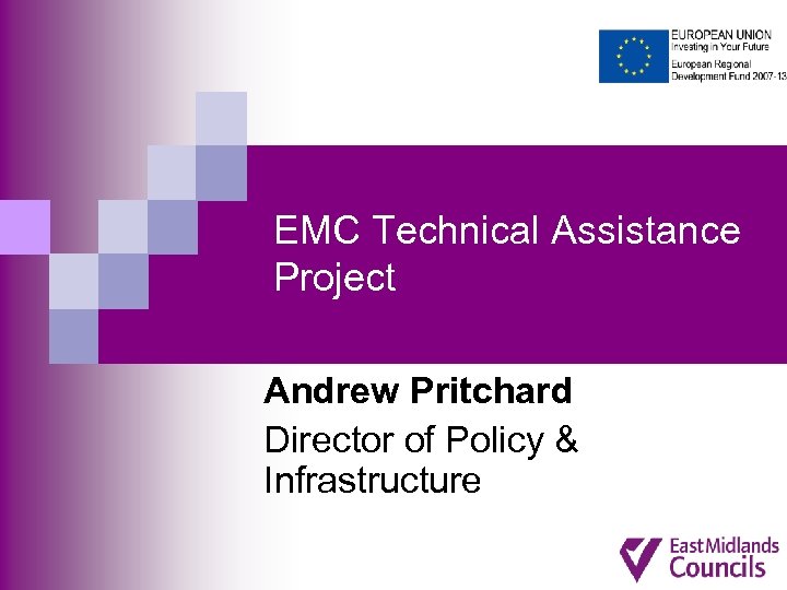 EMC Technical Assistance Project Andrew Pritchard Director of Policy & Infrastructure 