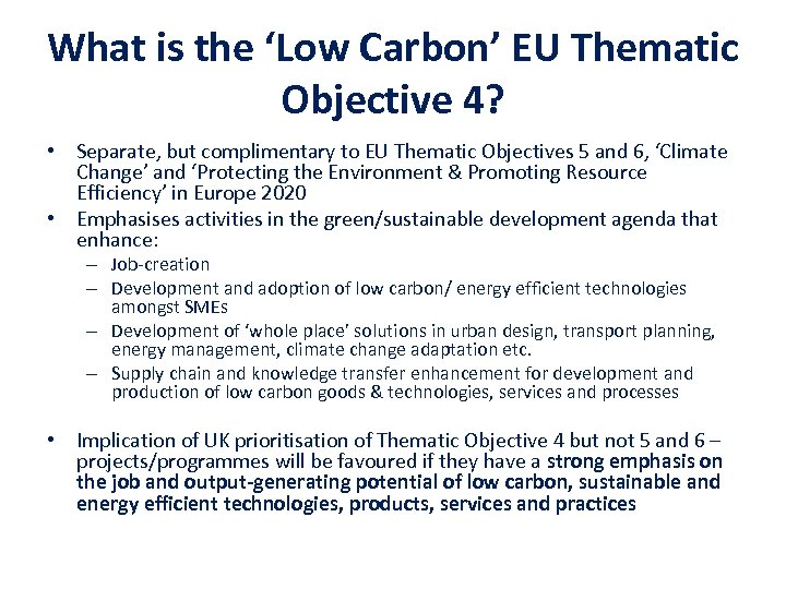 What is the ‘Low Carbon’ EU Thematic Objective 4? • Separate, but complimentary to