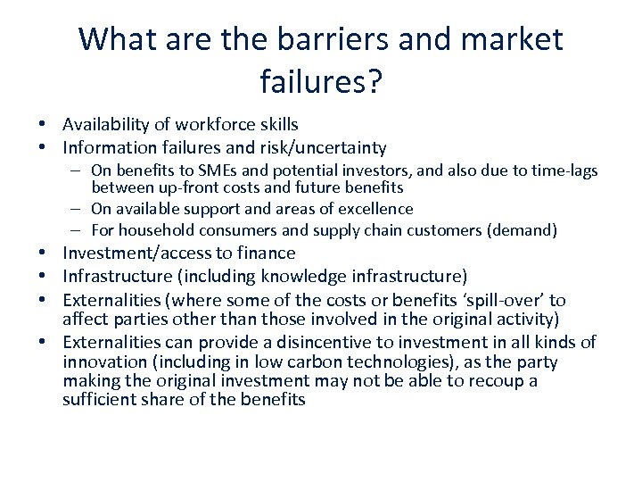 What are the barriers and market failures? • Availability of workforce skills • Information