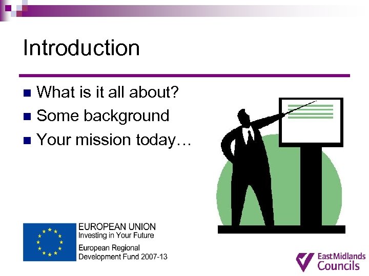 Introduction What is it all about? n Some background n Your mission today… n