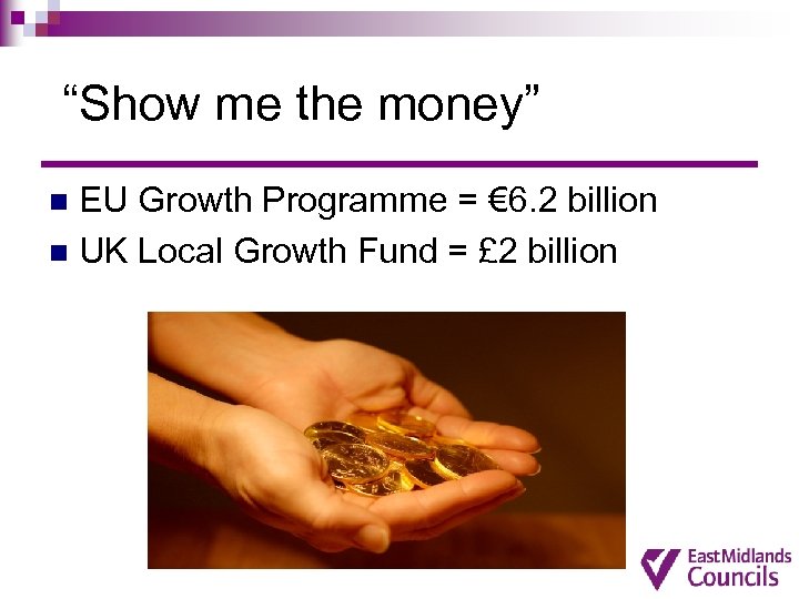 “Show me the money” EU Growth Programme = € 6. 2 billion n UK